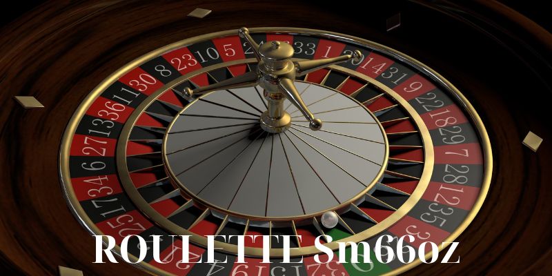 Các thể loại nổi tiếng trong Roulette Sm66oz