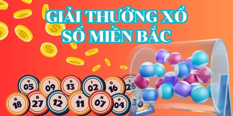 Xổ số miền Bắc bao gồm nhiều giải đặc sắc